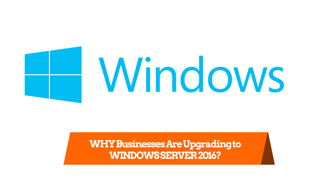 WHY Businesses Are Upgrading to WINDOWS SERVER 2016?