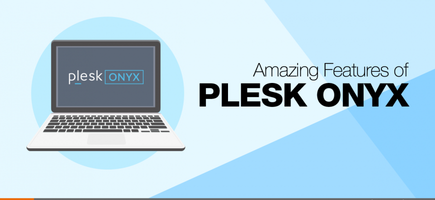 Introducing the Amazing Features of Plesk Onyx